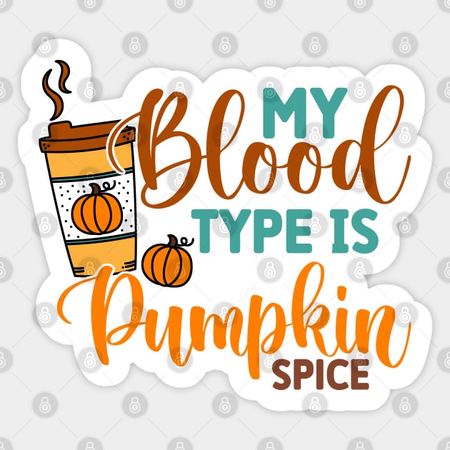 My Blood Type is Pumpkin Spice Sticker by Just a Cute World